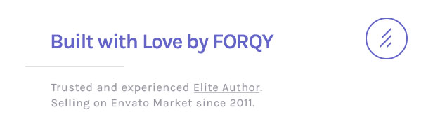 Mit Liebe gebaut von FORQY: Zuverlässiger und erfahrener Elite-Autor. Verkauf auf dem Envato Market seit 2011.