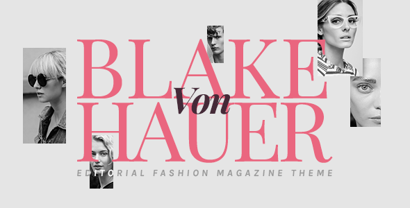 Blake von Hauer - Editorial Fashion Magazin Thema - Persönliches Blog / Magazin