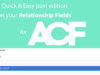 Schnelle und einfache Post-Edition für ACF Relationship Fields PRO