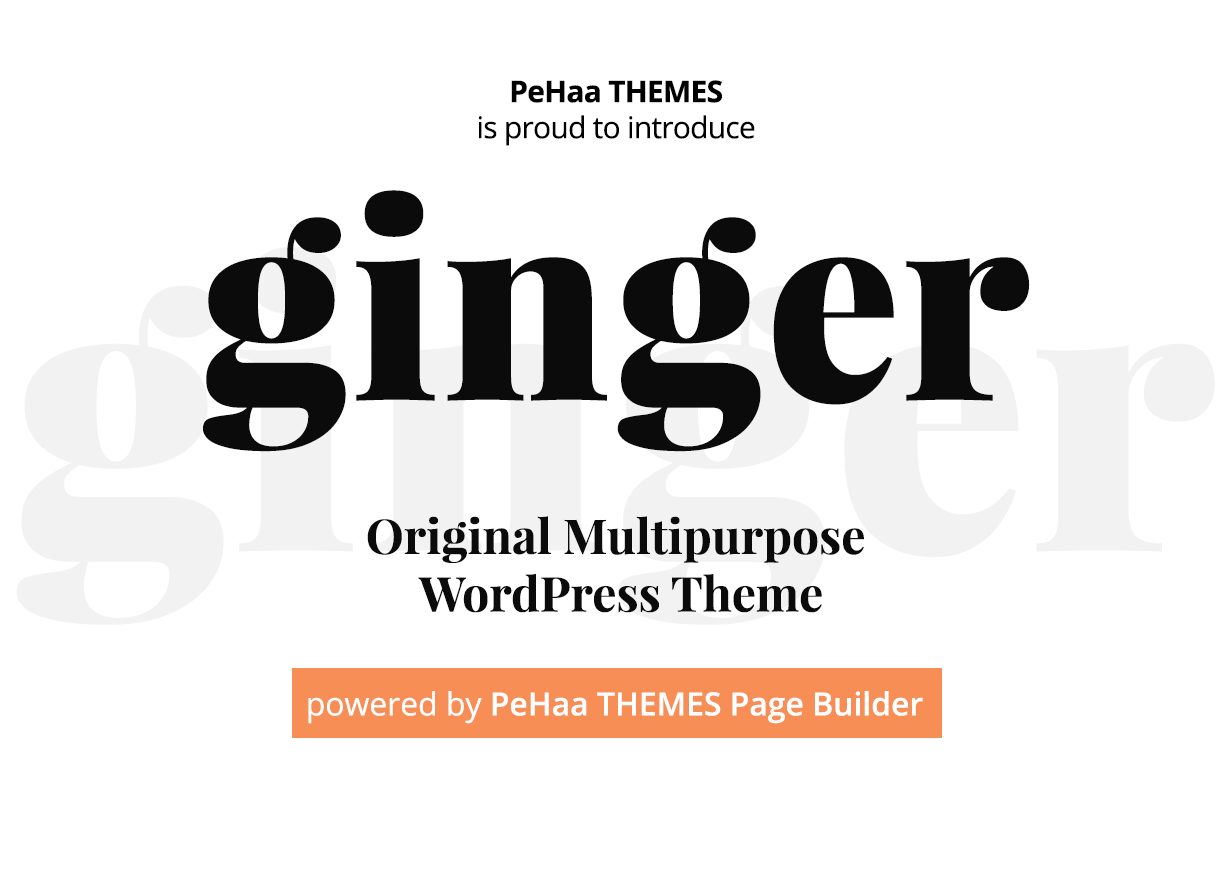 PeHaa THEMES ist stolz darauf, Ginger vorzustellen, das originale Mehrzweck-WordPress-Vorlage, das von PeHaa THEMES Page Builder unterstützt wird.