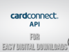 CardConnect API Gateway für einfache digitale Downloads