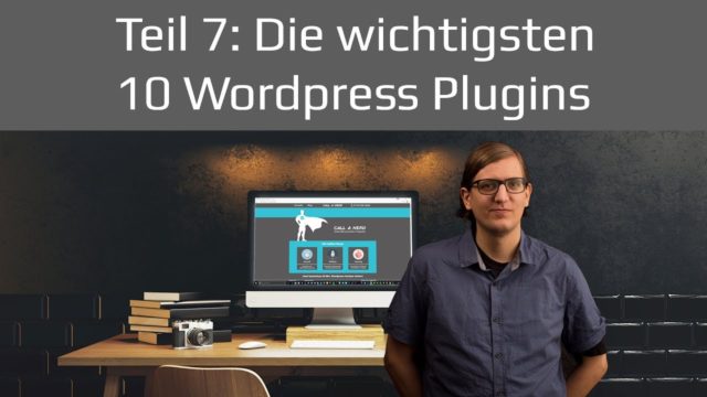 Die 10 wichtigsten WordPress Plugins | WordPress Tutorial 2019 Teil 7 deutsch / german