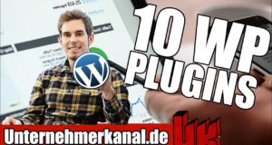 10 UNVERZICHTBARE & KOSTENLOSE WORDPRESS PLUGINS FÜR UNTERNEHMER
