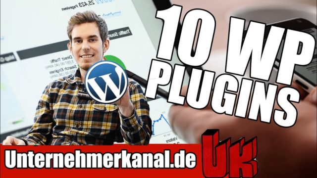10 UNVERZICHTBARE & KOSTENLOSE WORDPRESS PLUGINS FÜR UNTERNEHMER