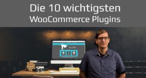 Beste WooCommerce Plugins Top 10 für WordPress Onlineshop | Tutorial 2019 deutsch