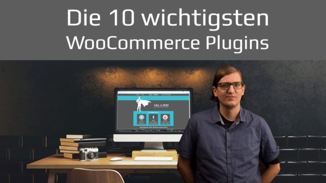 Beste WooCommerce Plugins Top 10 für WordPress Onlineshop | Tutorial 2019 deutsch