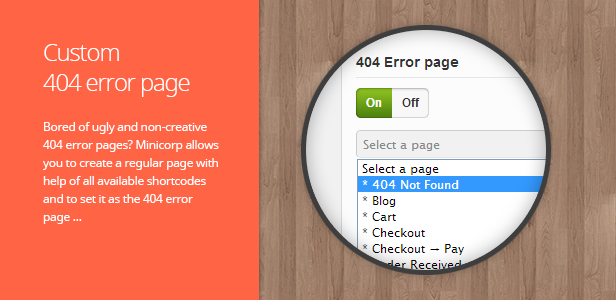 Benutzerdefinierte 404-Fehlerseite. Von hässlichen und nicht kreativen 404-Fehlerseiten gelangweilt? Mit Minicorp können Sie mithilfe aller verfügbaren Shortcodes eine reguläre Seite erstellen und diese als 404-Fehlerseite festlegen.