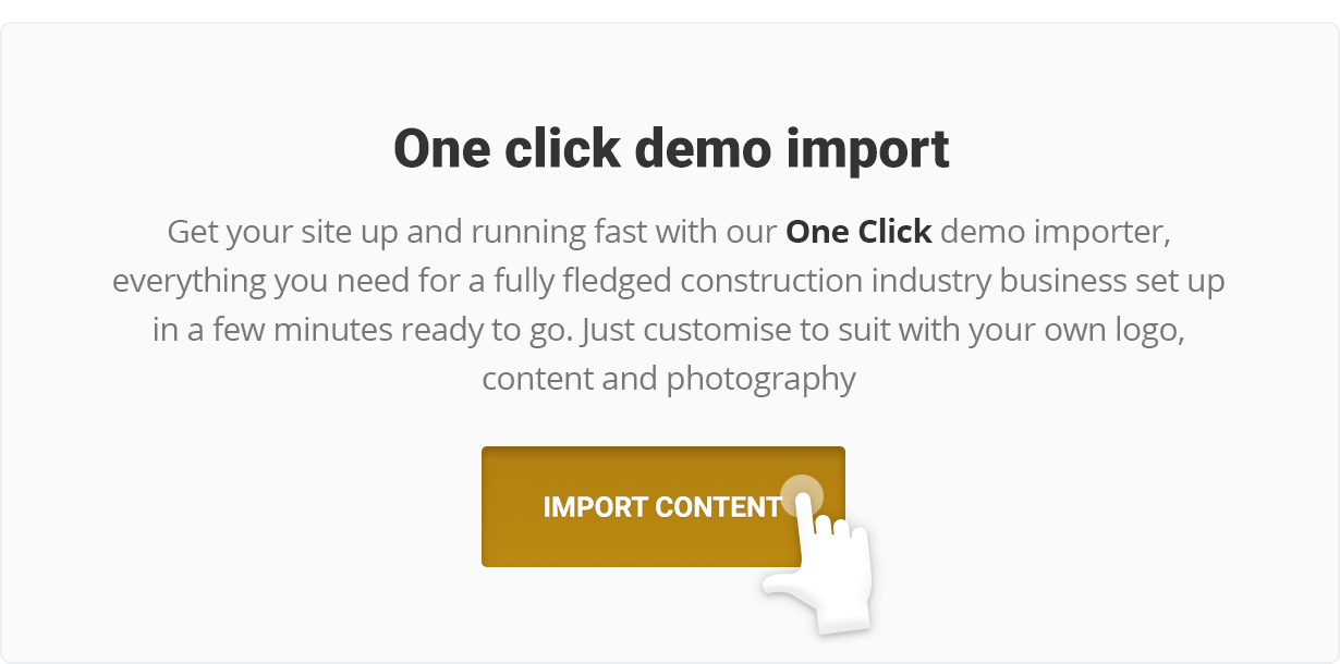 Mit unserem One-Click-Demo-Importeur können Sie Ihre Website schnell zum Laufen bringen. Alles, was Sie für ein vollwertiges Unternehmen der Bauindustrie benötigen, ist in wenigen Minuten einsatzbereit.  Passen Sie es einfach an Ihr eigenes Logo, Ihren eigenen Inhalt und Ihre eigene Fotografie an.