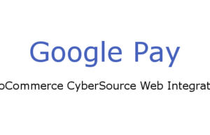 WooCommerce CyberSource Google Pay Gateway