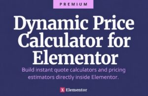 Dynamischer Preisrechner für Elementor – Erstellen Sie sofortige Angebotsrechner direkt in Elementor